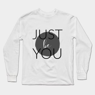 JUST BE YOU Long Sleeve T-Shirt